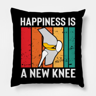 Knee Replacement Get Well Soon Surgery Therapy Happiness is new Knee Pillow