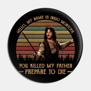 Hello My Name Is Inigo Montoya Quote Pin