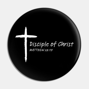 Disciple of Jesus, Disciple of Christ Matthew 28 19 Pin