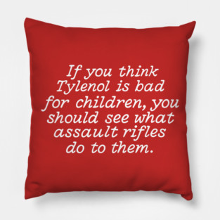 Tylenol Quote Gun Control Pillow