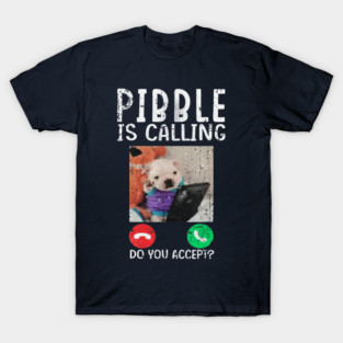 Pibble is Calling Funny Meme for Meme Fans Dog Lovers T-Shirt
