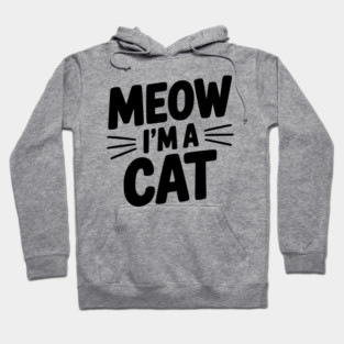 Meow I’m a Cat Hoodie
