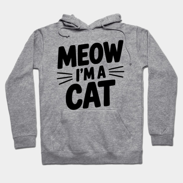 Meow I’m a Cat Hoodie by Frank Ring