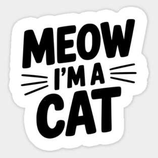Meow I’m a Cat Sticker