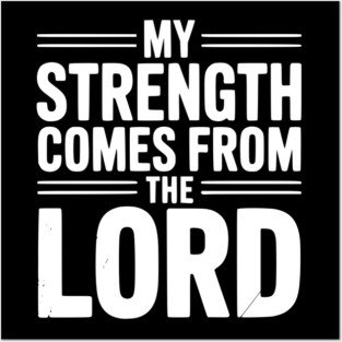 My Strength From The Lord Posters and Art