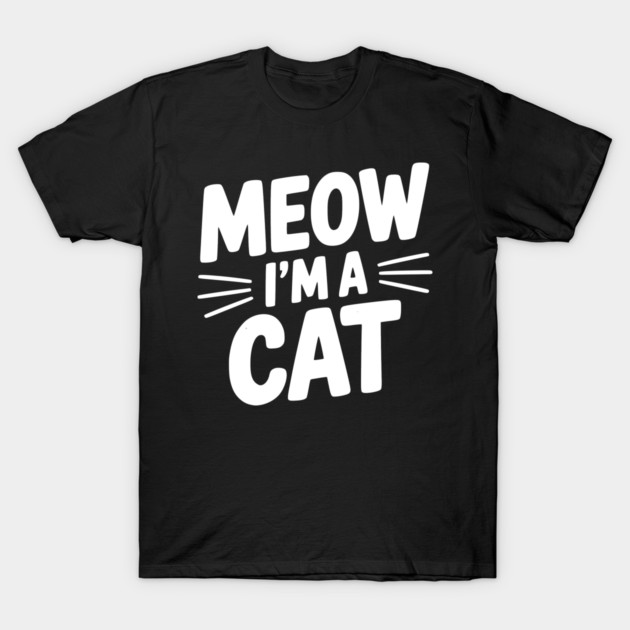 Meow I’m a Cat T-Shirt by Frank Ring