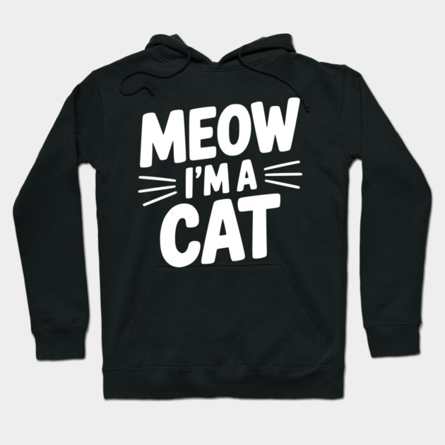 Meow I’m a Cat Hoodie by Frank Ring