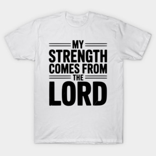 My Strength From The Lord T-Shirt