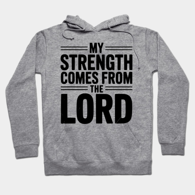 My Strength From The Lord Hoodie by Frank Ring