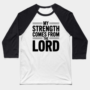 My Strength From The Lord Baseball T-Shirt
