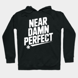 Near Damn Perfect Hoodie