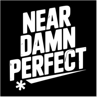 Near Damn Perfect Posters and Art