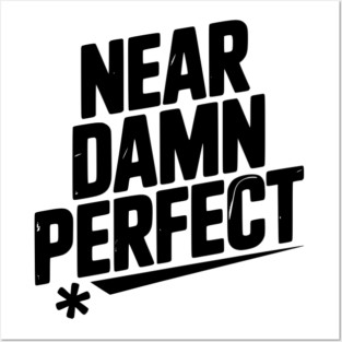 Near Damn Perfect Posters and Art