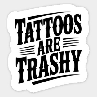 Tattoos Are Trashy Magnet