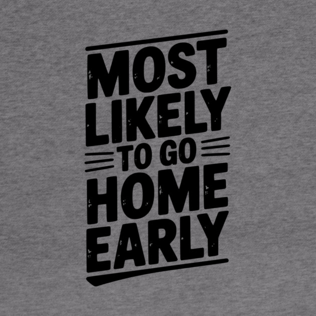 Most Likely To Go Home Early by Frank Ring