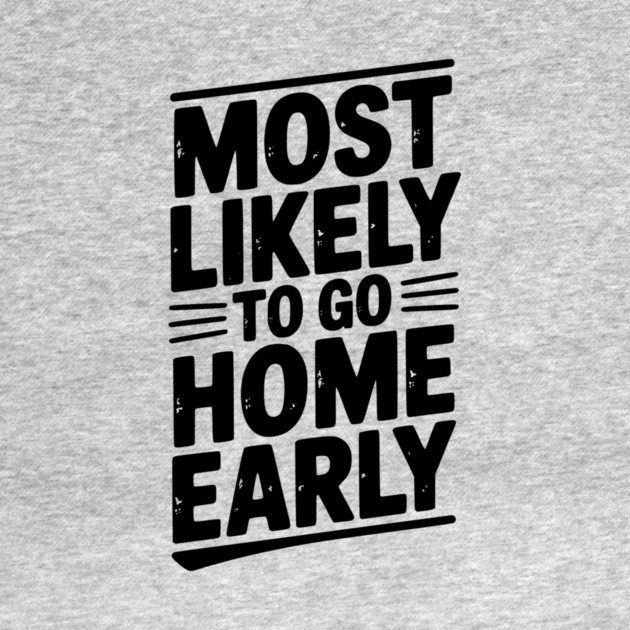 Most Likely To Go Home Early by Frank Ring