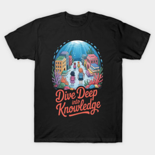 Discover Secrets Dive Deep Into Knowledge Ocean Of Learning T-Shirt