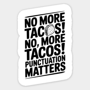 No More Tacos! No, More Tacos! Punctuation Matters Magnet