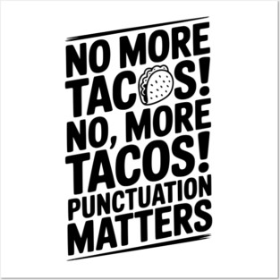 No More Tacos! No, More Tacos! Punctuation Matters Posters and Art