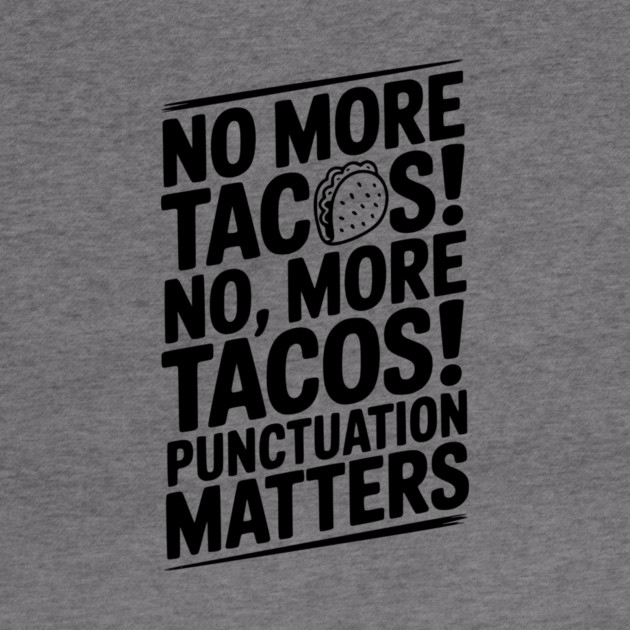 No More Tacos! No, More Tacos! Punctuation Matters by Frank Ring