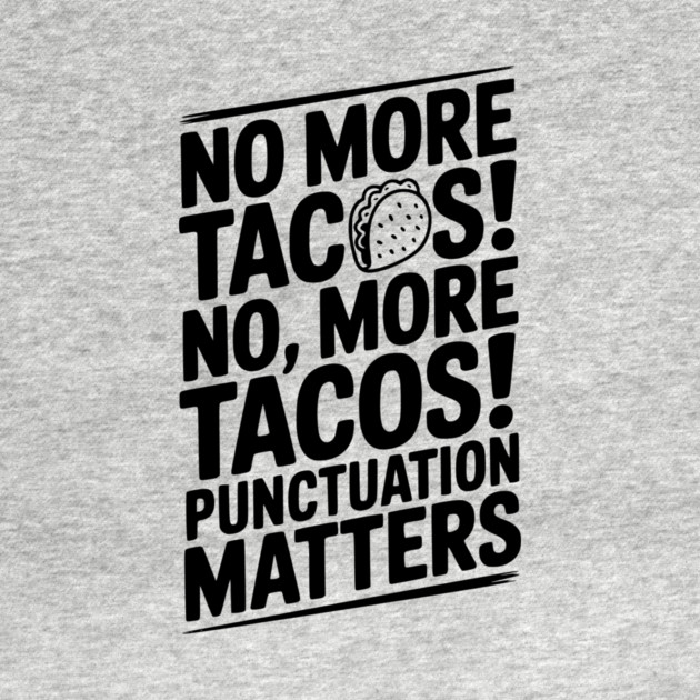 No More Tacos! No, More Tacos! Punctuation Matters by Frank Ring