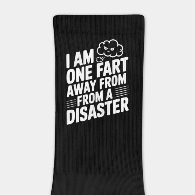 I Am One Fart Away From a Disaster by Frank Ring