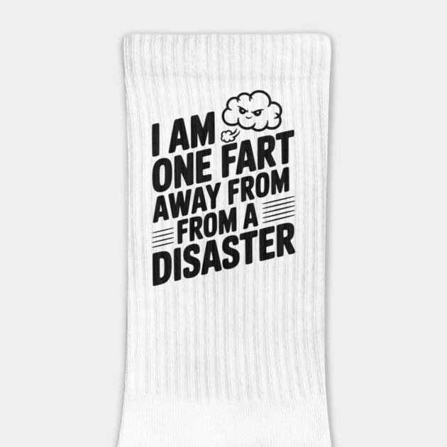 I Am One Fart Away From a Disaster by Frank Ring
