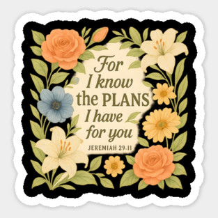For I know The PLans I have For You Jeremiah 29:11 Sticker