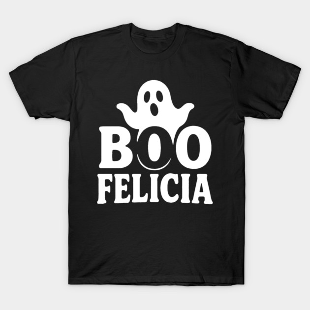 Boo Felicia T-Shirt by DIGITAL MERCH CREATIONS