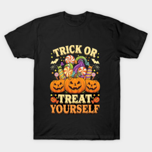 Trick or treat your self T-Shirt