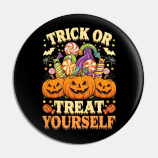 Trick or treat your self Pin