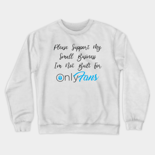 Not Built For OnlyFans Crewneck Sweatshirt by Litehouse Tees