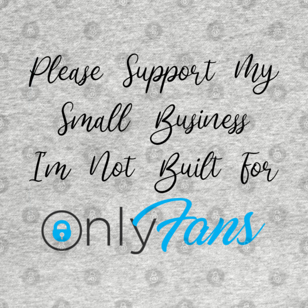 Not Built For OnlyFans by Litehouse Tees