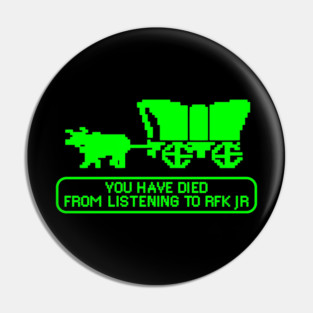 You-Have-Died-from-Listening-to-RFK-Jr Pin