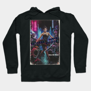 Ballerina Vampire Assassin - B Movie Action Horror Hoodie