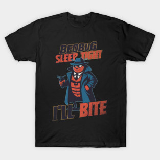 Bedbug Sleep Tight I’ll Bite – Retro Gangster Bug Design T-Shirt