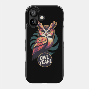 Owl Yeah! Punny Owl Illustration Phone Case