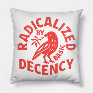 Radicalized-by-basic-decency Pillow