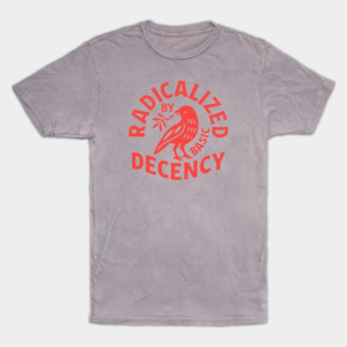 Radicalized-by-basic-decency T-Shirt