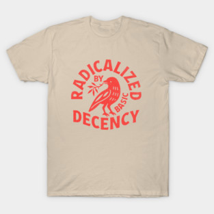 Radicalized-by-basic-decency T-Shirt