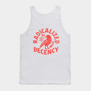 Radicalized-by-basic-decency Tank Top