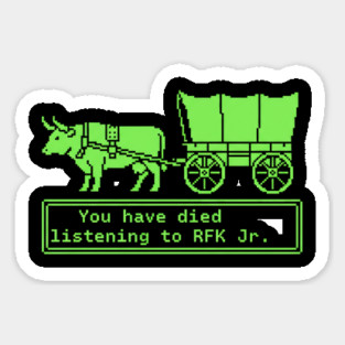 You-Have-Died-from-Listening-to-RFK-Jr Sticker