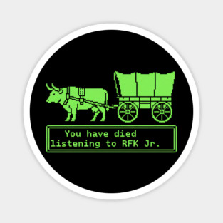 You-Have-Died-from-Listening-to-RFK-Jr Magnet