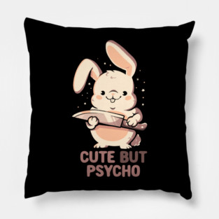 Cute But Psycho Bunny Pillow