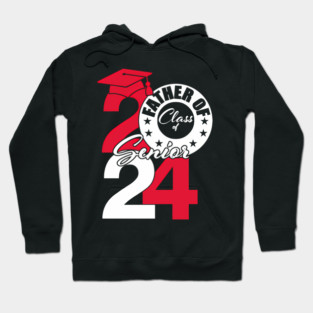 Father Of Class Of 2024 Senior 2024 Graduation 2024 Hoodie