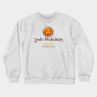 Lindo Michoacan Yelp Review Crewneck Sweatshirt