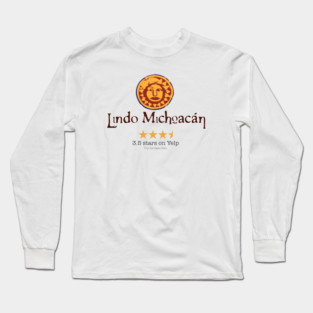 Lindo Michoacan Yelp Review Long Sleeve T-Shirt
