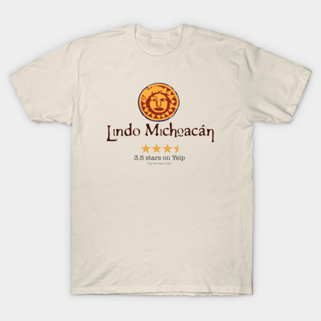 Lindo Michoacan Yelp Review T-Shirt by Adam's Store 24