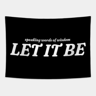 Speaking words of wisdom - Let it be Tapestry