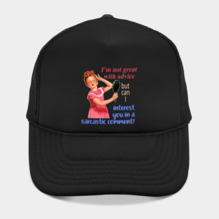 I'm Not Great With Advice But Can I Interest You Quote Hat